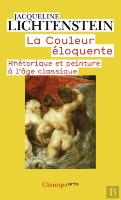 Bertrand.pt - La Couleur Éloquente ; Rhétorique Et Peinture À L'Âge Classique