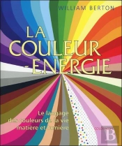 La Couleur Energie - Le Langage Des Couleurs De La Vie - Matiere Et Lumiere - Coffret