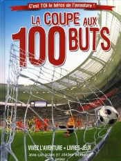 La Coupe Aux 100 Buts ; C'Est Toi Le Héros De L'Aventure !