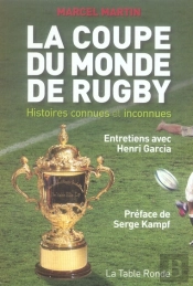 La Coupe Du Monde De Rugby ; Histoires Connues Et Inconnues