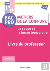La Coupe Et La Forme Temporaire - Pole 1 - Tome 2 - 1re, Tle Bac Pro Metiers De La Coiffure (2022) -