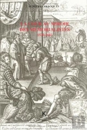 La Cour Au Miroir Des Mémorialistes 1530-1682