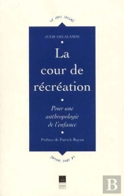 La Cour De Récréation ; Pour Une Anthropologie De L'Enfance