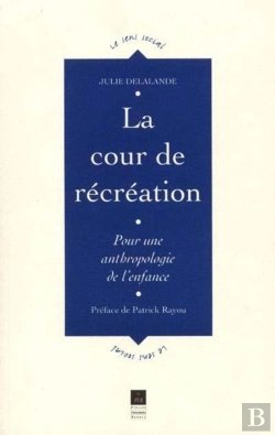 Bertrand.pt - La Cour De Récréation ; Pour Une Anthropologie De L'Enfance