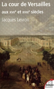 La Cour De Versailles Aux Xviie Et Xviiie Siècles