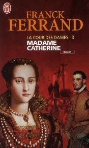 La Cour Des Dames T.3 ; Madame Catherine