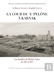 La Cour Du Xe Pylône À Karnak : Les Fouilles De Michel Azim De 1975 À 1977