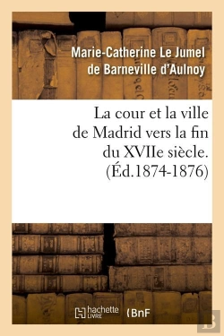 Bertrand.pt - La Cour Et La Ville De Madrid Edition 1874 1876
