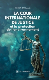 La Cour Internationale De Justice Et La Protection De L’Environnement