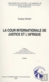 La Cour Internationale De Justice Et L'Afrique T.1