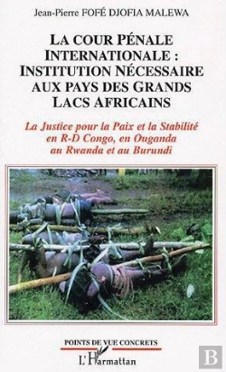 Bertrand.pt - La Cour Penale Internationale : Institution Necessaire Aux Pays Des Grands Lacs Africains