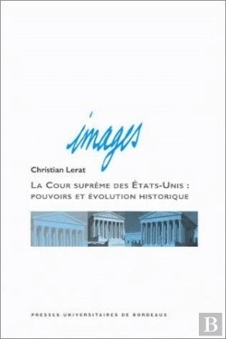 Bertrand.pt - La Cour Suprême Des États-Unis : Pouvoirs Et Évolution Historique