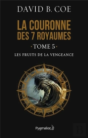 La Couronne Des 7 Royaumes T.5 ; Les Fruits De La Vengeance