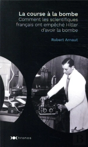 La Course À La Bombe ; Et Si Hitler Avait Eu L'Arme Atomique ?