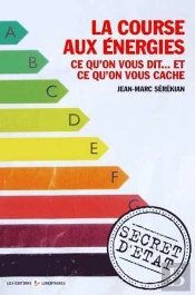La Courses Aux Énergies ; Ce Qu'On Vous Dit... Et Ce Qu'On Vous Cache