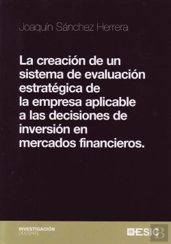 Bertrand.pt - La Creación De Un Sistema De Evaluación Estratégica De La Empresa Aplicable A Las Decisiones De Inve