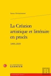 La Création Artistique Et Littéraire En Procès : 1999-2019