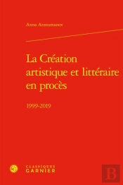 La Création Artistique Et Littéraire En Procès : 1999-2019