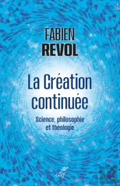 La Creation Continuee - Breve Synthese Interdisciplinaire Entre Science Philosophie Et Theologie
