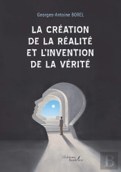 La Création De La Réalité Et L'Invention De La Vérité