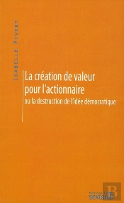 La Création De Valeur Pour L'Actionnaire Ou La Destruction Démocratique
