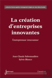La Création D'Entreprises Innovantes : L'Entrepreneur Innovateur : L'Entrepreneur Innovateur