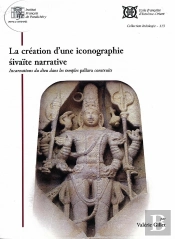 La Création D'Une Iconographie Sivaïte Narrative : Incarnations Du Dieu Dans Les Temples Pallava Construits