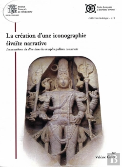 Bertrand.pt - La Création D'Une Iconographie Sivaïte Narrative : Incarnations Du Dieu Dans Les Temples Pallava Construits