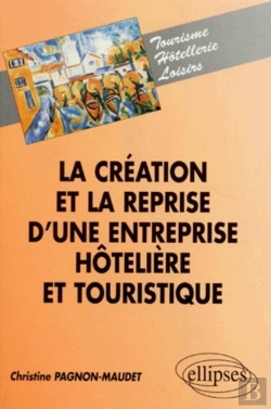Bertrand.pt - La Création Et La Reprise D'Une Entreprise Hôtelière Et Touristique