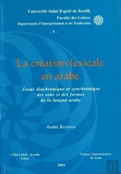 Bertrand.pt - La Creation Lexicale En Arabe. Etude Diachronique Et Synchronique Des Sons Et Des Formes De La Langu