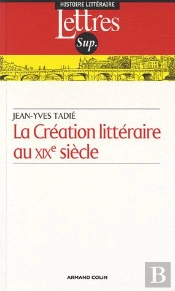 La Création Littéraire Au Xixe Siècle (2e Édition)