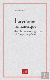 La Création Romanesque Dans La Littérature Grecque À L'Époque Impériale