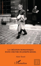 La Creation Romanesque Dans L`Oeuvre De Joseph Kessel