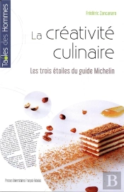 La Créativité Culinaire ; Les Trois Étoiles Du Guide Michelin
