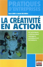 La Créativité En Action : 66 Techniques Créatives Pour Managers, Animateurs Et Formateurs