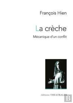 Bertrand.pt - La Crèche : Mécanique D'Un Conflit