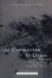 La Cremation Et Le Droit En Europe. 2e Edition, Actualisee Et Enrichi E