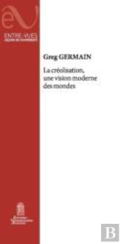 La Créolisation, Une Vision Moderne Des Mondes