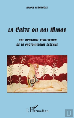 Bertrand.pt - La Crète Du Roi Minos ; Une Brillante Civilisation De La Protohistoire Égéenne