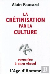 La Cretinisation Par La Culture Racontee A Mon Cheval