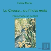 La Creuse... Au Fil Des Mots, Promenades Et Poesies