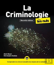 La Criminologie Pour Les Nuls, 3e Edition