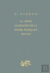 La Crise Allemande De La Pensée Française 1870-1914