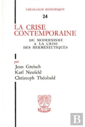 La Crise Contemporaine ; Du Modernisme A La Crise Des Hermeneutiques