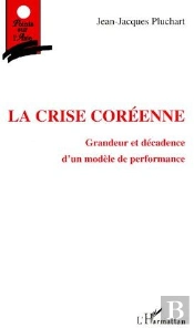 La Crise Coréenne ; Grandeur Et Décadence D'Un Modèle De Performance