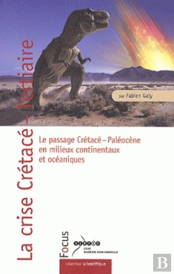 Bertrand.pt - La Crise Cretace-Tertiaire - Le Passage Cretace-Paleocene En Milieux Continentaux Et Oceaniques