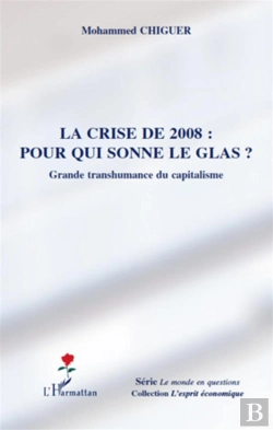 Bertrand.pt - La Crise De 2008 : Pour Qui Sonne Le Glas ? Grande Transhumance Du Capitalisme