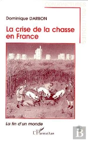 La Crise De La Chasse En France : La Fin D'Un Monde