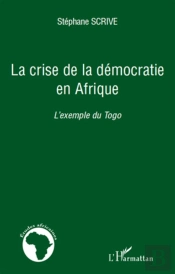 La Crise De La Démocratie En Afrique ; L'Exemple Du Togo