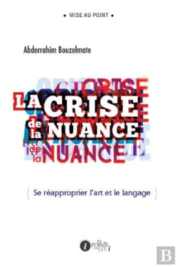 Bertrand.pt - La Crise De La Nuance ; Se Réapproprier L'Art Et Le Langage